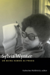 Sylvia Wynter: On Being Human as Praxis