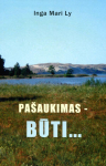 Pa&scaron;aukimas - būti... Apie žmogi&scaron;kosios būties prasmę