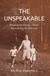 The Unspeakable: Breaking my Familys Silence surrounding the Holocaust