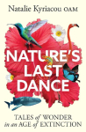Nature's Last Dance: Tales of Wonder in an Age of Extinction