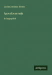 Apocolocyntosis: in large print
