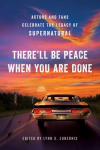 The Therell Be Peace When You Are Done: Actors and Fans Celebrate the Legacy of Supernatural