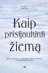 Audio Kaip prisijaukinti žiemą. &Scaron;altos, tamsios ir sudėtingos dienos nu&scaron;vinta &ndash; tereikia pakeisti požiūrį