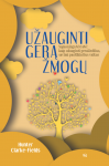 Užauginti gerą žmogų. Sąmoninga tėvystė: kaip užauginti gera
