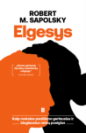 Elgesys. Kaip mokslas paai&scaron;kina geriausius ir blogiausius mūsų poelgius