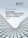 &Scaron;iuolaikinė architektūros teorija: tekstų ir intelektualinių kontekstų sąveikos