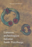 Lietuvos archeologijos &scaron;altiniai Sankt Peterburge
