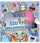 Mieli ir &scaron;iurpūs. Spalvinimo knyga