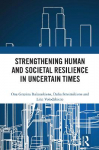 Strengthening Human and Societ al Resilience in Uncertain Tim