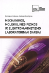 Mechanikos, molekulinės fizikos ir elektromagnetizmo laboratoriniai darbai