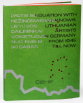 Lygtis su nežinomaisiais. Lietuvos dailininkai Vokietijoje nuo 1945 m. iki dabar