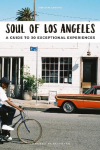 Soul of Los Angeles: A Guide to 30 exceptional experiences