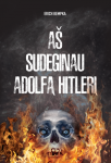 A&scaron; sudeginau Adolfą Hitlerį