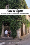 Soul of Rome: A Guide to 30 E xceptional Experiences