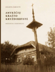 Anyk&scaron;čių kra&scaron;to kryždirbystė: mediniai paminklai