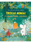 Troliai Mumiai ir nematoma vie&scaron;nia