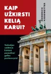Kaip užkirsti kelią karui? Vokietijos vaidmuo kintant pasaulinei galios pusiausvyrai