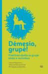 Dėmesio, grupė! I dalis. Prakti&scaron;ki darbo su grupe būdai ir technikos