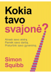 Kokia tavo svajonė? Atrask savo aistrą. Pamėk savo darbą. Praturtink savo gyvenimą
