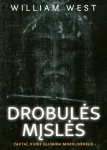 William West, DROBULĖS MĮSLĖS