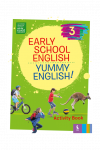 EARLY SCHOOL ENGLISH 3: YUMMY ENGLISH! ACTIVITY BOOK