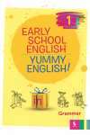 EARLY SCHOOL ENGLISH 1: YUMMY ENGLISH! Grammar