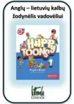 Happy Toons 1 Anglų - lietuvių kalbų žodynėlis