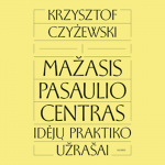 MAŽASIS PASAULIO CENTRAS. Idėjų praktiko užra&scaron;ai (audioknyga)