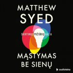 MĄSTYMAS BE SIENŲ. Skirtingų požiūrių galia (audioknyga)