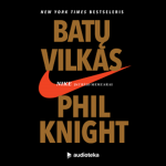 BATŲ VILKAS. NIKE įkūrėjo memuarai (audioknyga)