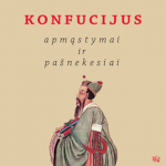 KONFUCIJUS. Apmąstymai ir pa&scaron;nekesiai (audioknyga)