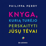 KNYGA, KURIĄ TURĖJO PERSKAITYTI JŪSŲ TĖVAI (o jūsų vaikai džiaugsis, jei perskaitysite jūs) (audioknyga)