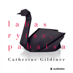 LABAS RYTAS, PABAISA. Penkios neįtikėtinos emocinio atsigavimo istorijos (audioknyga)