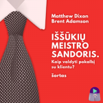 I&Scaron;&Scaron;ŪKIŲ MEISTRO SANDORIS. Kaip valdyti pokalbį su klientu? (&scaron;ortas) (audioknyga)