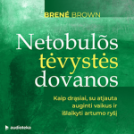 NETOBULOS TĖVYSTĖS DOVANOS. Kaip drąsiai, su atjauta auginti vaikus ir i&scaron;laikyti artumo ry&scaron;į (audioknyga)