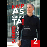 KAIP A&Scaron; TAI DARAU. II knyga. Patarimai ir įžvalgos, kaip i&scaron;likti motyvuotam po to, kai užkopi į gyvenimo vir&scaron;ūnę (audioknyga)