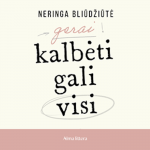 GERAI KALBĖTI GALI VISI. Kaip kalbėti ai&scaron;kiai, tiksliai ir įtaigiai (audioknyga)