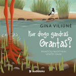 KUR DINGO GANDRAS GRANTAS? Pauk&scaron;čių nuotykiai Ventės rage (audioknyga)