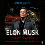 ELONAS MUSKAS: &bdquo;Tesla&ldquo;, &bdquo;SpaceX&ldquo; ir fantastinės ateities paie&scaron;kos (audioknyga)