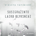 SUSIGRĄŽINTO LAIKO BLYKSNIAI (audioknyga)