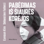 PABĖGIMAS I&Scaron; &Scaron;IAURĖS KORĖJOS. Devyneri metai pragare (audioknyga)