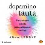 DOPAMINO TAUTA. Pusiausvyros paie&scaron;ka piktnaudžiavimo amžiuje (audioknyga)
