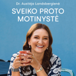 SVEIKO PROTO MOTINYSTĖ (audioknyga)