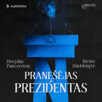 PRANE&Scaron;ĖJAS IR PREZIDENTAS (audioknyga)