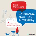 Paskolink man savo gyvenimą. Prancūzi&scaron;kos meilės, nemeilės ir kiti prieskoniai (audioknyga)