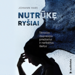 NUTRŪKĘ RY&Scaron;IAI. Tikrosios depresijos priežastys ir netikėtos i&scaron;eitys (audioknyga)