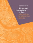 Atrandant prarastąją erdvę: urbanistinio projektavimo teorijos