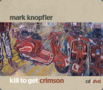CD Mark Knopfler - Kill To Get Crimson
