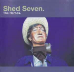 CD Shed Seven - The Heroes