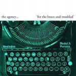 CD The Agency... - For The Brave And Troubled